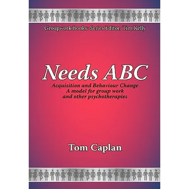 Needs ABC: Acquisition and Behaviour Changea Model for Group Work and Other Psychotherapies