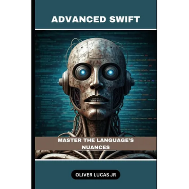 Advanced Swift: Master The Language's Nuances