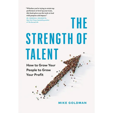 The Strength of Talent: How to Grow Your People to Grow Your Profit