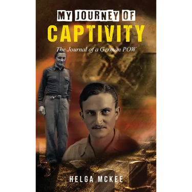 My Journey of Captivity: The Journal of a German POW