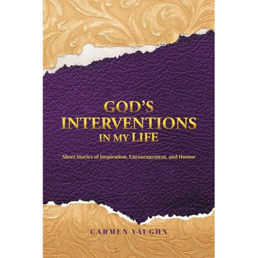 God's Interventions in My Life: Short Stories of Inspiration, Encouragement and Humor