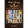 What's Wrong with That Door? Simple Steps to Put Your Finger on the Cause of Any Problem with a Door