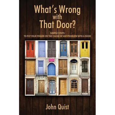 What's Wrong with That Door? Simple Steps to Put Your Finger on the Cause of Any Problem with a Door