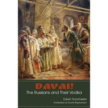Davai! The Russians and Their Vodka