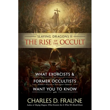 Slaying Dragons II - The Rise of the Occult: What Exorcists & Former Occultists Want You To Know