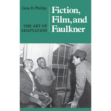 Fiction, Film, and Faulkner: The Art of Adaptation