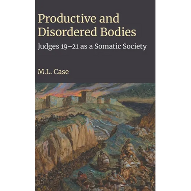 Productive and Disordered Bodies: Judges 19-21 as a Somatic Society