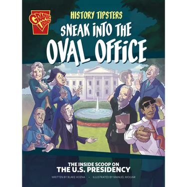 History Tipsters Sneak Into the Oval Office: The Inside Scoop on the U.S. Presidency