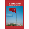 Ultimate travel guide to turkey: Unveiling the Treasures of the Crossroads of East and West