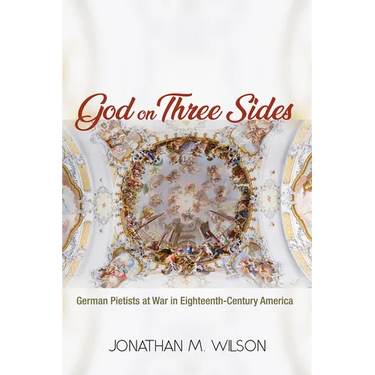 God on Three Sides: German Pietists at War in Eighteenth-Century America