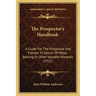 The Prospector's Handbook: A Guide For The Prospector And Traveler In Search Of Metal-Bearing Or Other Valuable Minerals (1911)