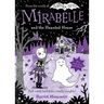 Mirabelle and the Haunted House: Volume 10