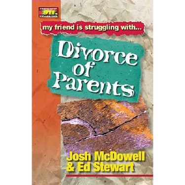 Friendship 911 Collection: My Friend Is Struggling With.. Divorce of Parents
