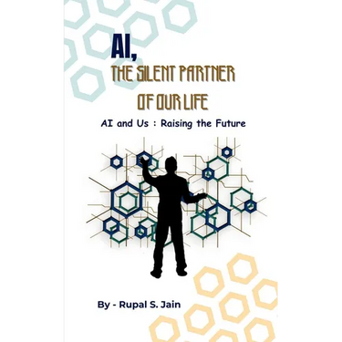 Ai, the Silent Partner of Our Life: AI and Us: Raising the Future