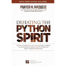 Defeating the Python Spirit: Discover the Symptoms of this Spirits and How it Operates, Contains Dangerous Prayers and Decrees to Break Free From its