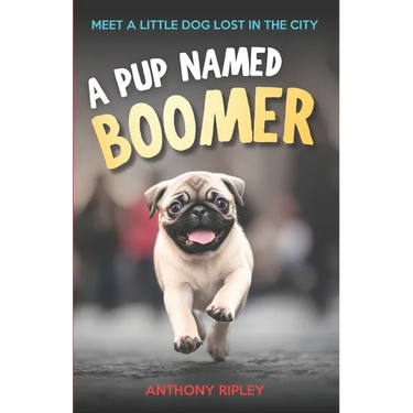 A Pup Named Boomer: Dog Adventures and Friendship for Kids Ages 8-12 - A Perfect Chapter Book for Animal Lovers! (Chapter Books for Kids)