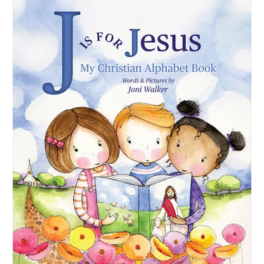 J Is for Jesus: My Christian Alphabet Book