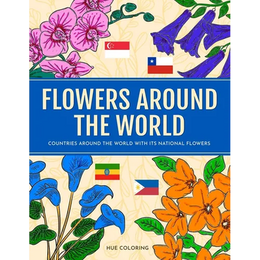 Flowers Around the World: Countries Around the World and Its National Flower Coloring Book