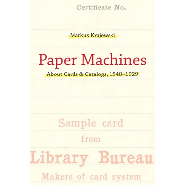 Paper Machines: About Cards & Catalogs, 1548-1929