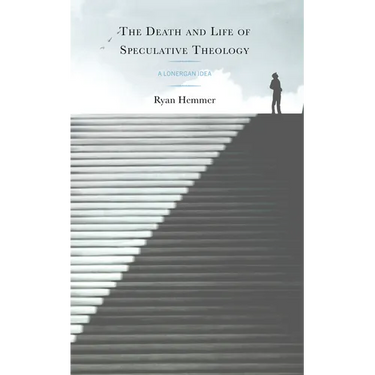 The Death and Life of Speculative Theology: A Lonergan Idea