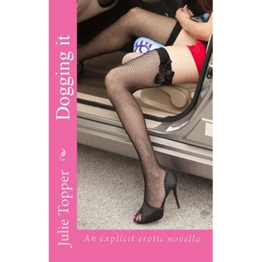 Dogging it: An explicit erotic novella