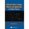 Coherent States in Gauge Theories and Appln in Collider Phy