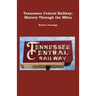 Tennessee Central Railway: History Through the Miles