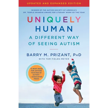 Uniquely Human: Updated and Expanded: A Different Way of Seeing Autism