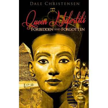 Queen Nefertiti - Forbidden and Forgotten