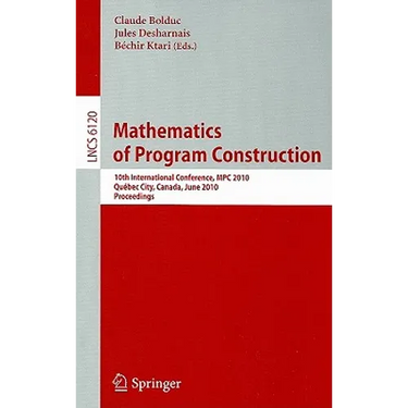 Mathematics of Program Construction: 10th International Conference, MPC 2010, Québec City, Canada, June 21-23, 2010, Proceedings