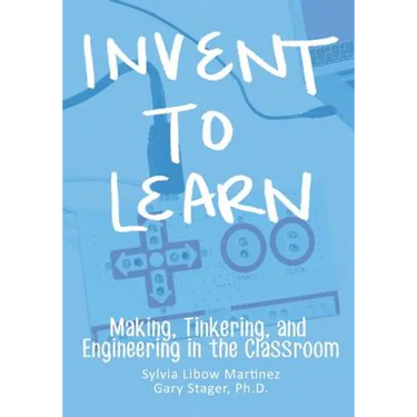 Invent To Learn: Making, Tinkering, and Engineering in the Classroom