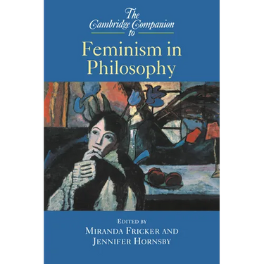 The Cambridge Companion to Feminism in Philosophy