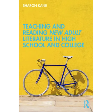 Teaching and Reading New Adult Literature in High School and College