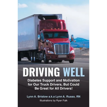 Driving Well: Diabetes Support and Motivation for Our Truck Drivers, But Could Be Great for All Drivers!