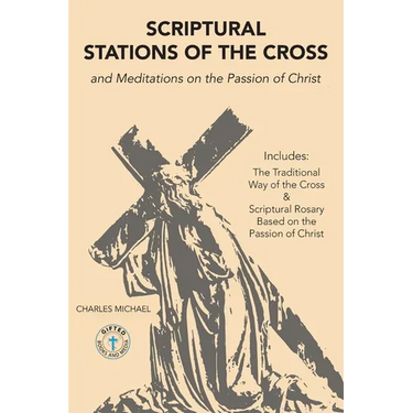 Scriptural Stations of the Cross: And Meditations on the Passion of Christ
