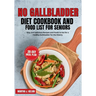 No Gallbladder Diet Cookbook and Food List for Seniors: Easy and Delicious Recipes and Foods to Eat for a Healthy Gallbladder for the Elderly