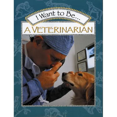 I Want to Be a Veterinarian