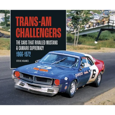Trans-Am Challengers: The Cars That Rivalled Mustang and Camaro Supremacy 1966-1972