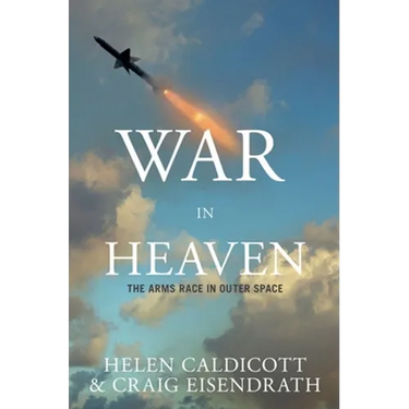 War in Heaven: The Arms Race in Outer Space