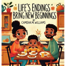 Life's Endings Bring New Beginnings