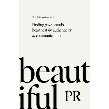 Beautiful PR: Finding Your Brand's Heartbeat for Authenticity in Communication