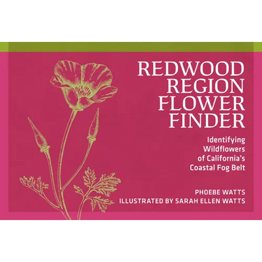 Redwood Region Flower Finder: Identifying Wildflowers of California's Coastal Fog Belt