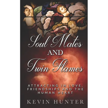 Soul Mates and Twin Flames: Attracting in Love, Friendships and the Human Heart