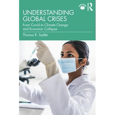 Understanding Global Crises: From Covid to Climate Change and Economic Collapse