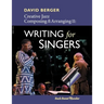 Creative Jazz Composing and Arranging II: Writing for Singers
