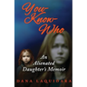 YOU-KNOW-WHO An Alienated Daughter's Memoir