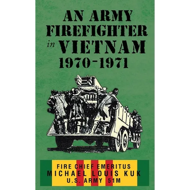An Army Firefighter in Vietnam 1970-1971