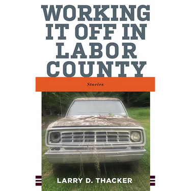 Working It Off in Labor County: Stories