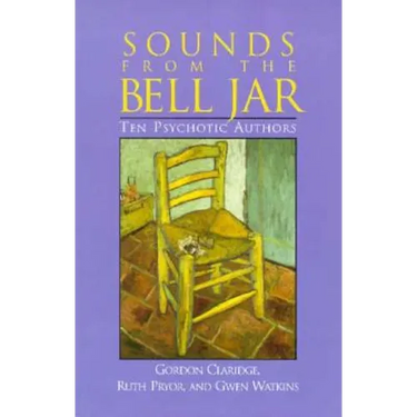 Sounds From the Bell Jar: Ten Psychotic Authors