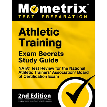 Athletic Training Exam Secrets Study Guide - NATA Test Review for the National Athletic Trainers' Association Board of Certification Exam: [2nd Editio